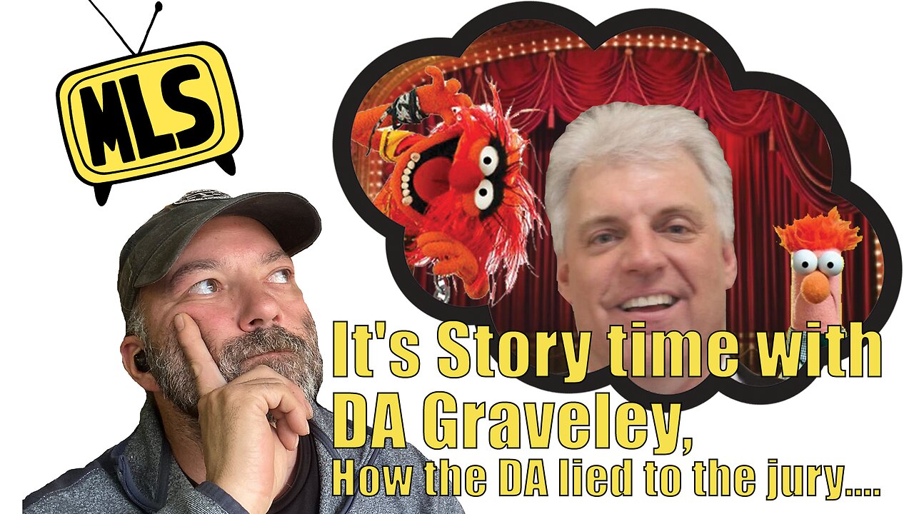 Its Story time with DA Graveley, How the DA lied to the jury....
