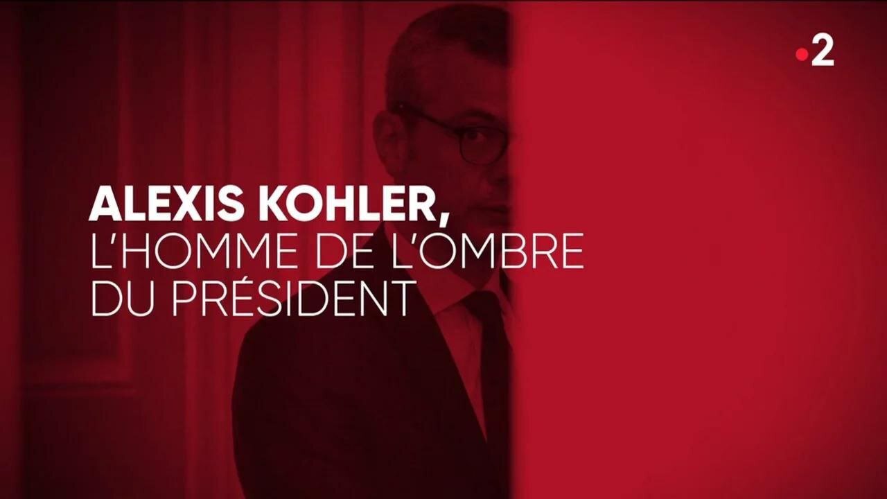 Documentaire / Complément denquête - Alexis Kohler, lhomme de lombre du Président