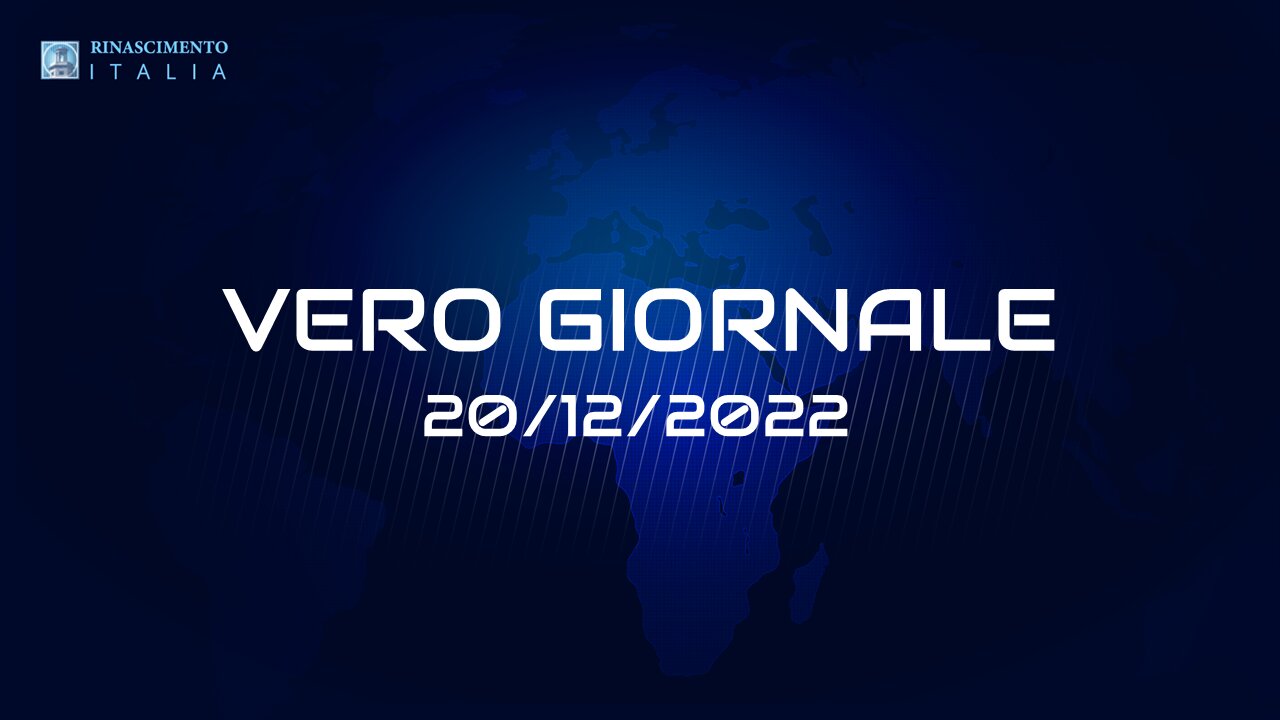 VERO GIORNALE, 20.12.2022 – Il telegiornale di FEDERAZIONE RINASCIMENTO ITALIA