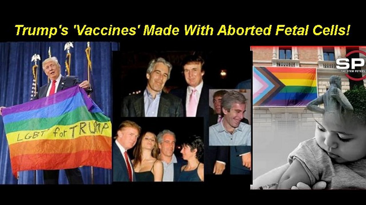 Trumps Vaccines Made With Aborted Fetal Cells! USA Exports LGBTQIA+ Pedophilia To World!