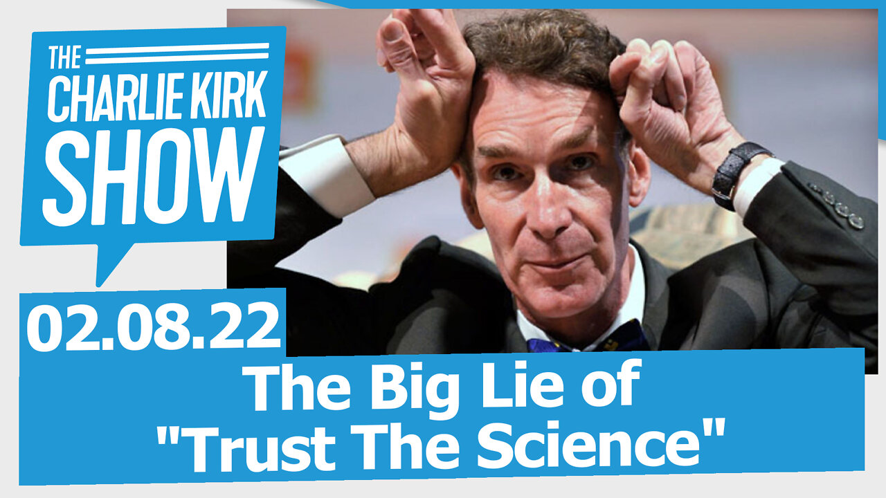 The Big Lie of Trust The Science | The Charlie Kirk Show LIVE 02.08.22