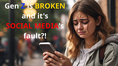 Gen Z is BROKEN and it's SOCIAL MEDIA's fault?!