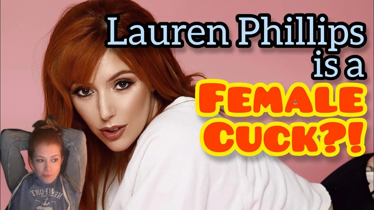 Lauren Phillips, Self Proclaimed Female Cuck!? On Chrissie Mayr Podcast