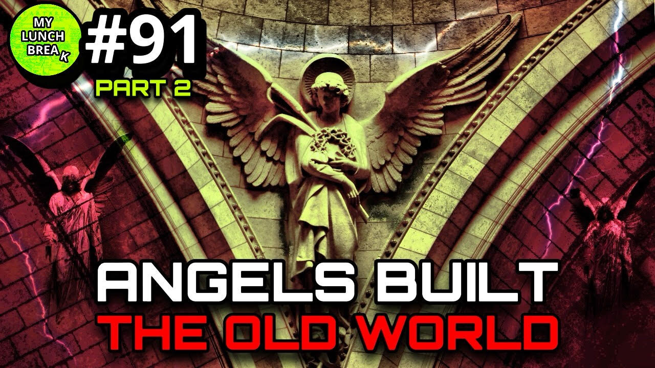 Angels Helped Build the Old World? - Pt 2