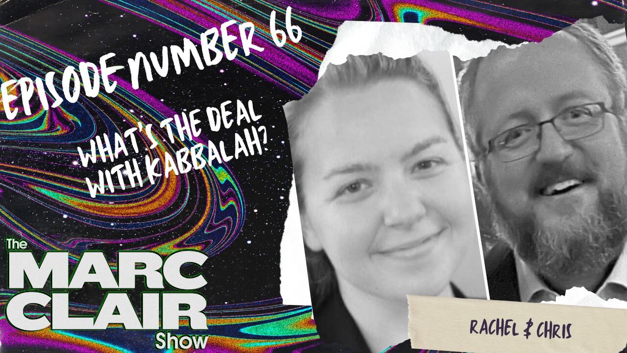Whats The Deal With Kabbalah? with Rachel & Chris