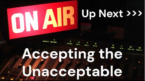 ACCEPTING THE UNACCEPTABLE IS UNACCEPTABLE