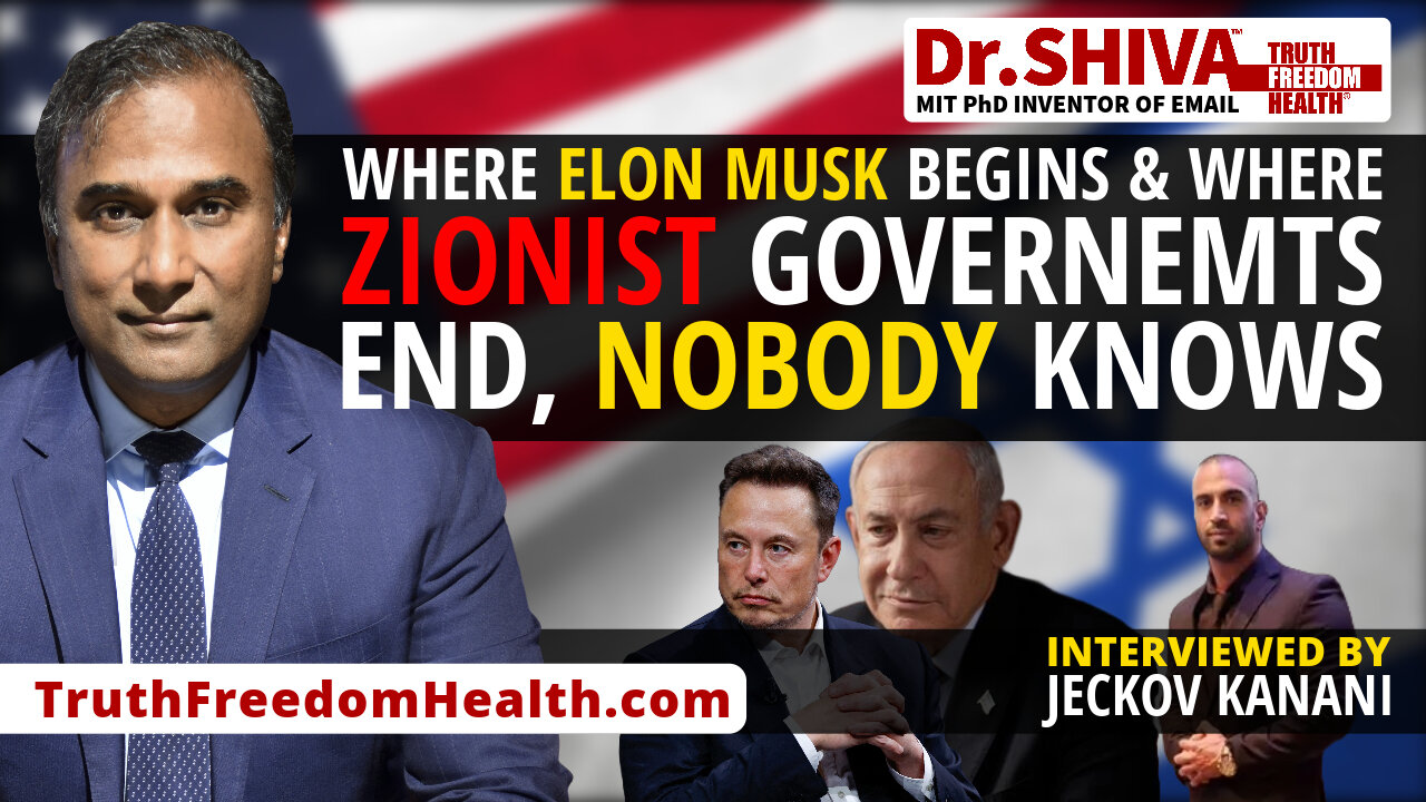 Dr.SHIVAâ„¢ LIVE - Where Elon Musk Begins & Where Zionist Governments End, Nobody Knows