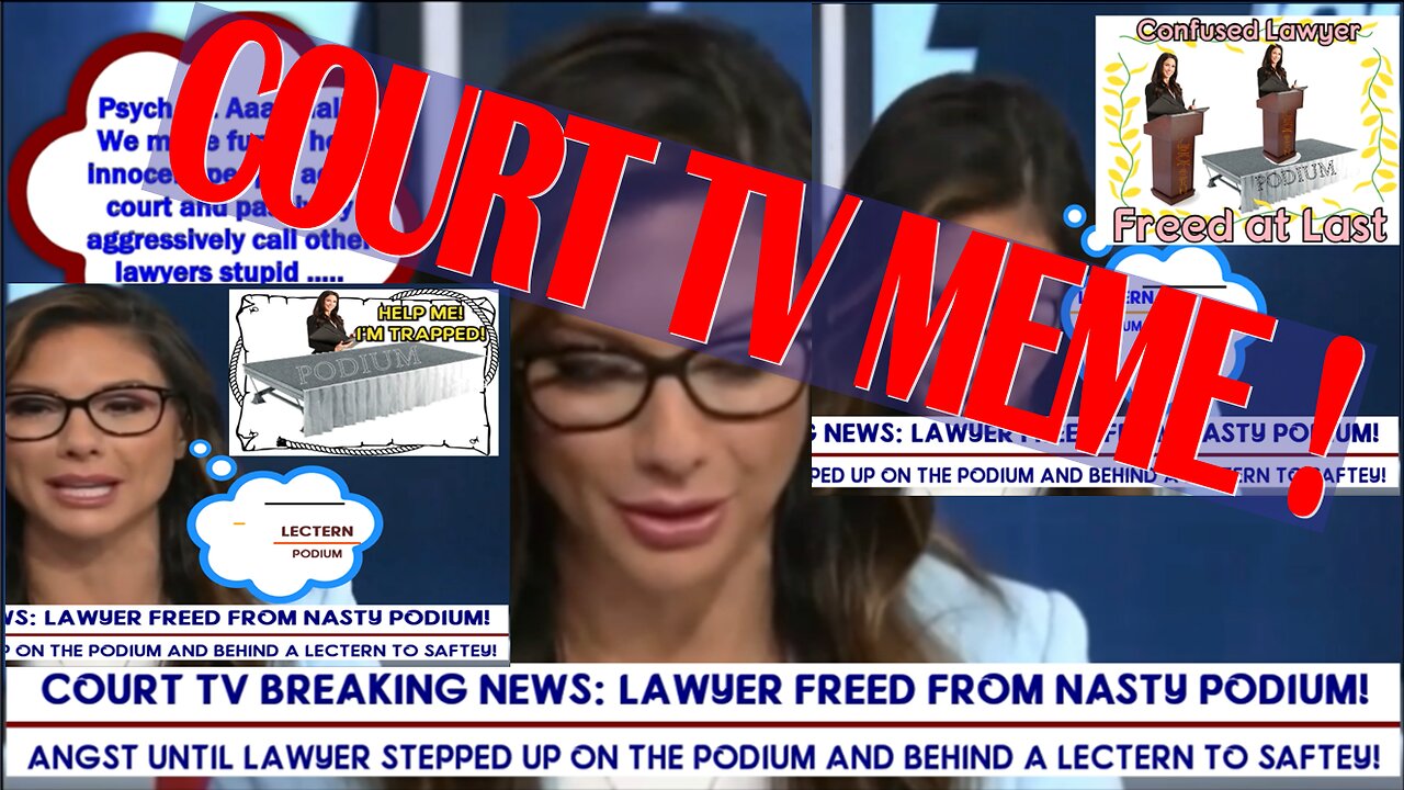 COURT TV Funny Video Meme Claims Objectivity on Trend News & Trials. Doesnt Know Lectern vs Podium