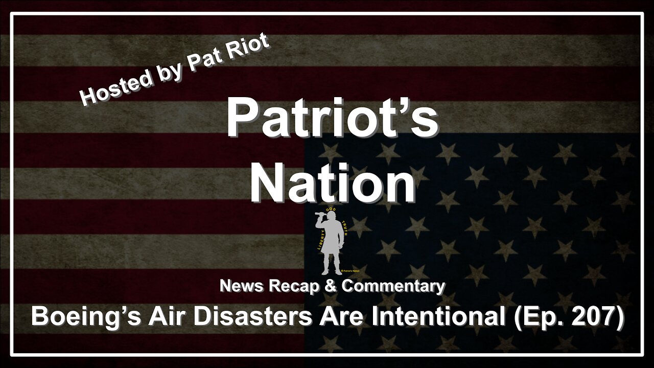 Boeings Air Disasters Are Intentional (Ep. 207) - Patriots Nation