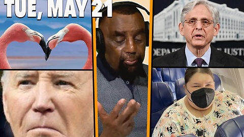 PANDERING; Merrick Garland; QUEER PLANET; Animal Nature; FAT-SHAMING on a plane | JLP SHOW (5/21/24)