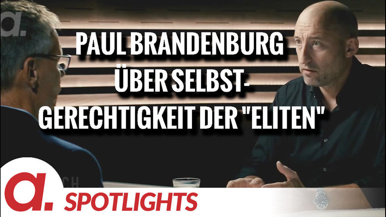 Spotlight: Paul Brandenburg über die Selbstgerechtigkeit heutiger Eliten
