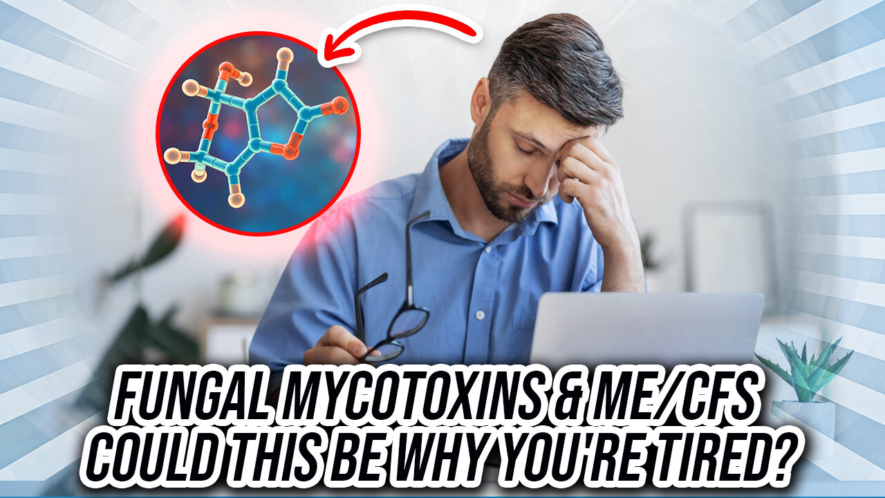 Fungal mycotoxins & ME/CFS could this be why youre tired?