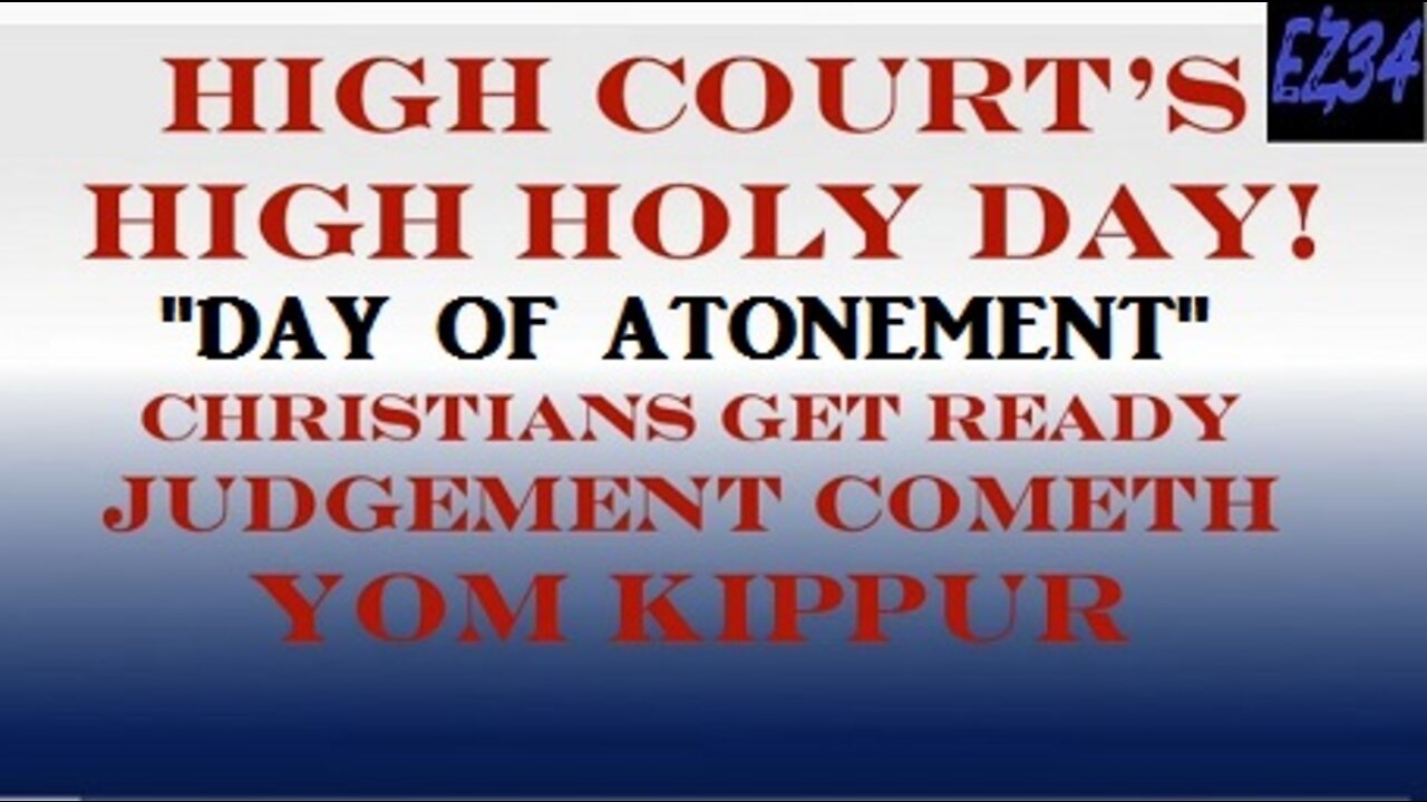 🔥HIGH COURTs HIGH HOLY DAYS! Christians get ready! Judgement Cometh - YOM KIPPUR!