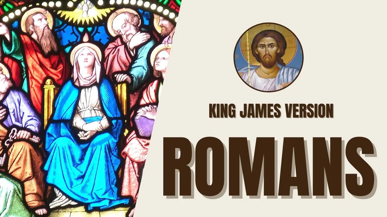 Romans - Pauls Epistle on Righteousness and Faith - King James Version
