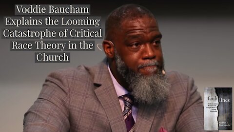 Voddie Baucham Explains the Looming Catastrophe of Critical Race Theory in the Church