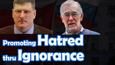 Promoting Hatred Thru Ignorance | Scott Ritter & Ray McGovern