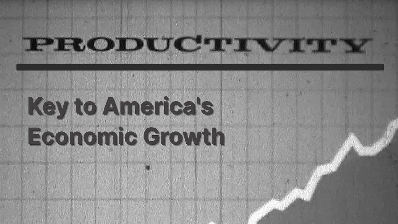 Productivity: Key to Americas Economic Growth (HD)