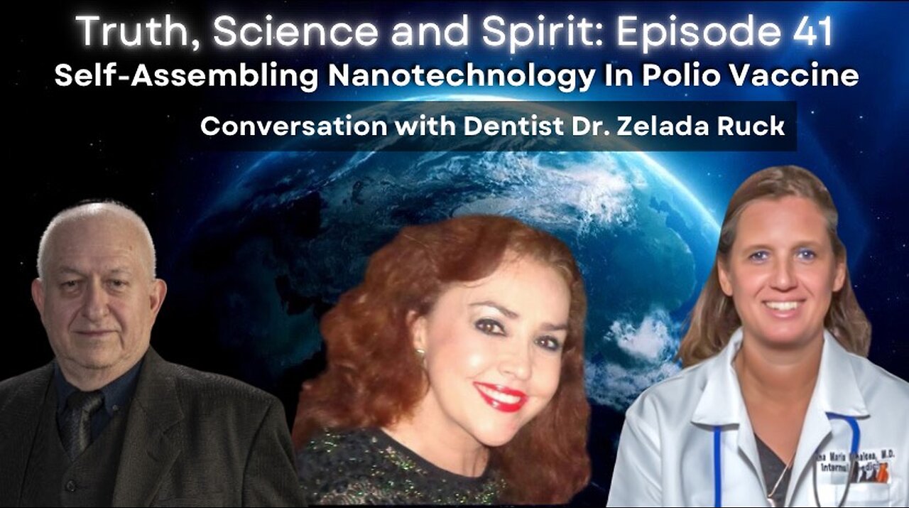 Self-Assembling Nanotechnology In Polio Vaccine –Ep 41 – Conversation with Dentist Dr. Zelada Ruck