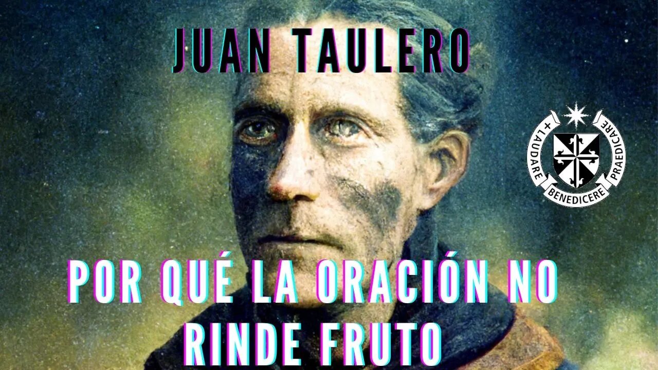 Por Qué la Oración No Ofrece Fruto, por Juan Taulero O.P.