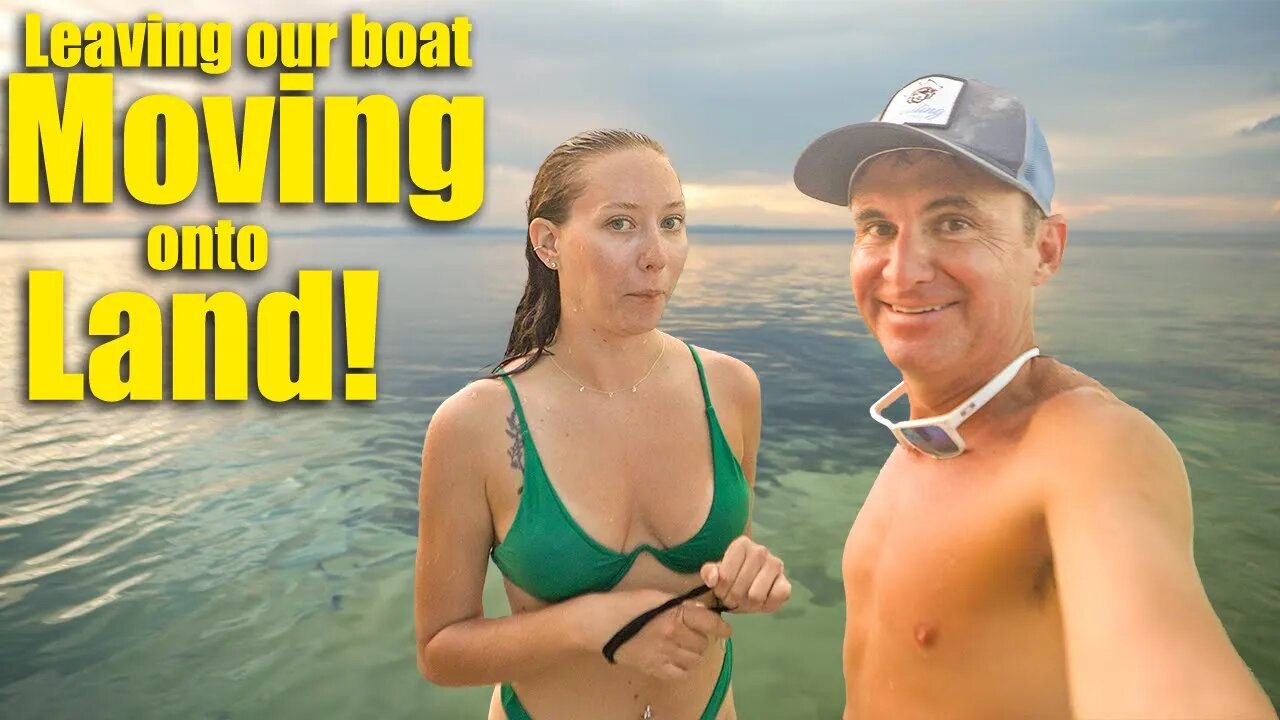 Leaving our boat, moving onto Land!