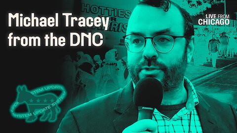 Michael Tracey From The DNC | System Update #319