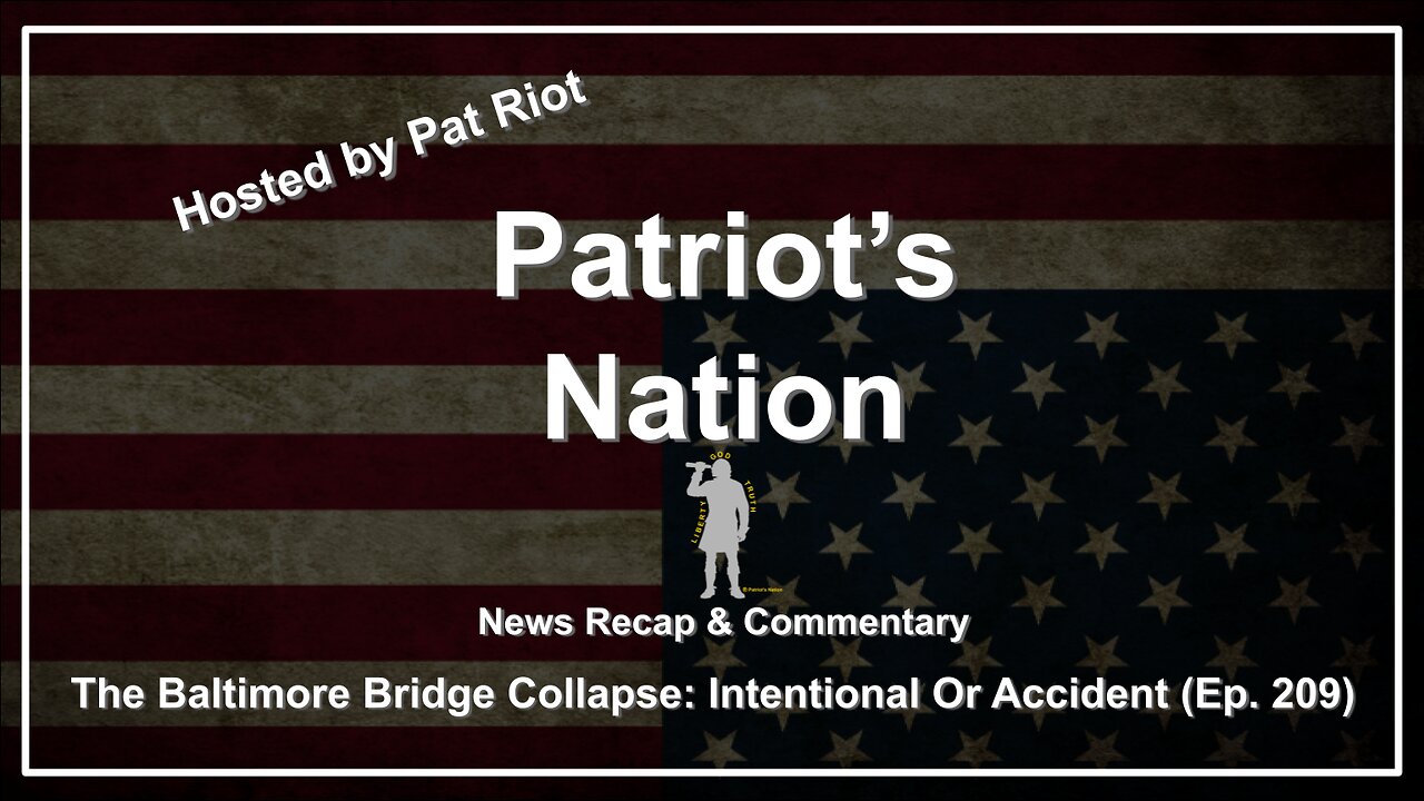 The Baltimore Bridge Collapse: Intentional Or Accident (Ep. 209) - Patriots Nation