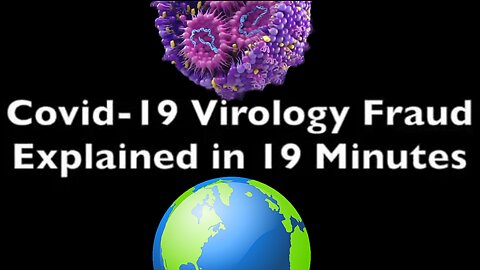 The Truth about Covid-19 Virology Fraud Explained Plain & Simple