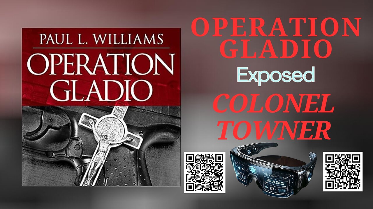 OPERATION GLADIO Exposed with COLONEL TOWNER - Operation Gladio by Paul Williams Chapter 1 and 2