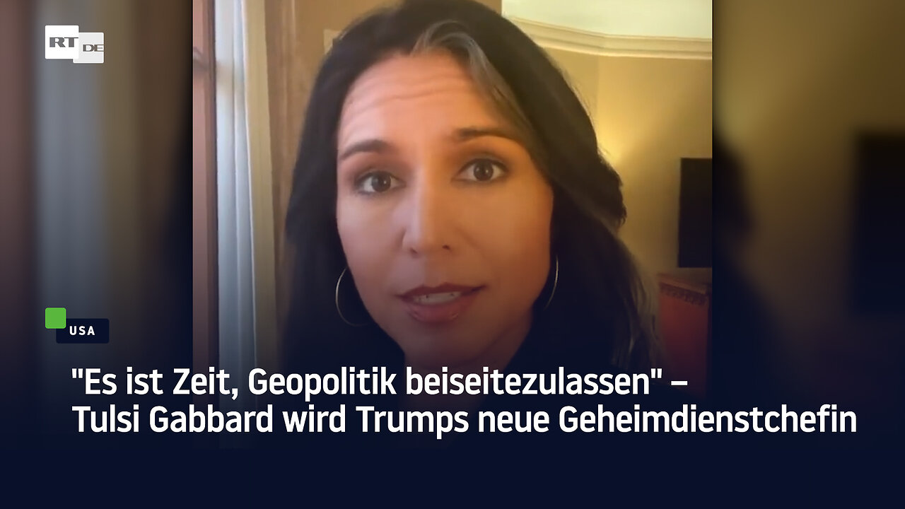 Es ist Zeit, Geopolitik beiseitezulassen – Tulsi Gabbard wird Trumps neue Geheimdienstchefin