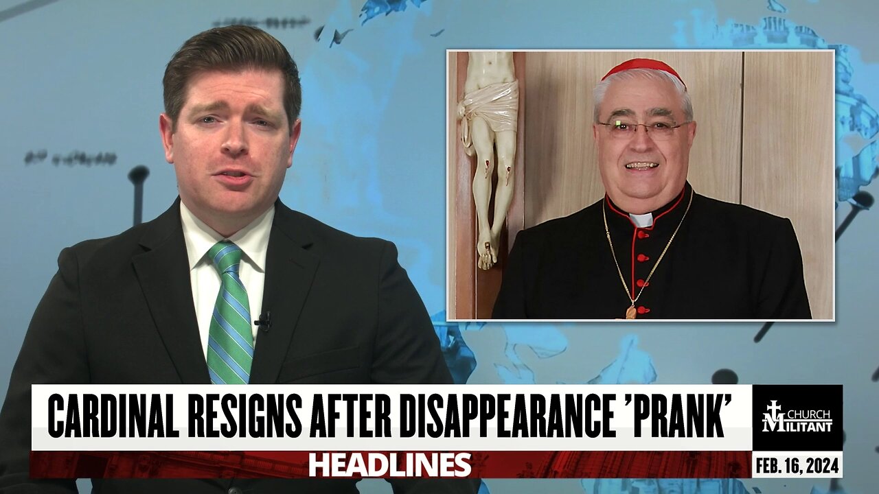 Cardinal Resigns After Disappearance Prank — Headlines — Feb. 16, 2024