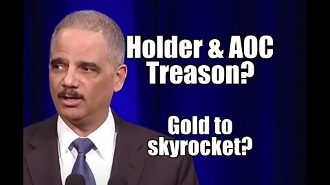 Holder and AOC Treason? Gold to SkyRocket Soon? Prophetic Words. B2T Show Apr 4, 2022