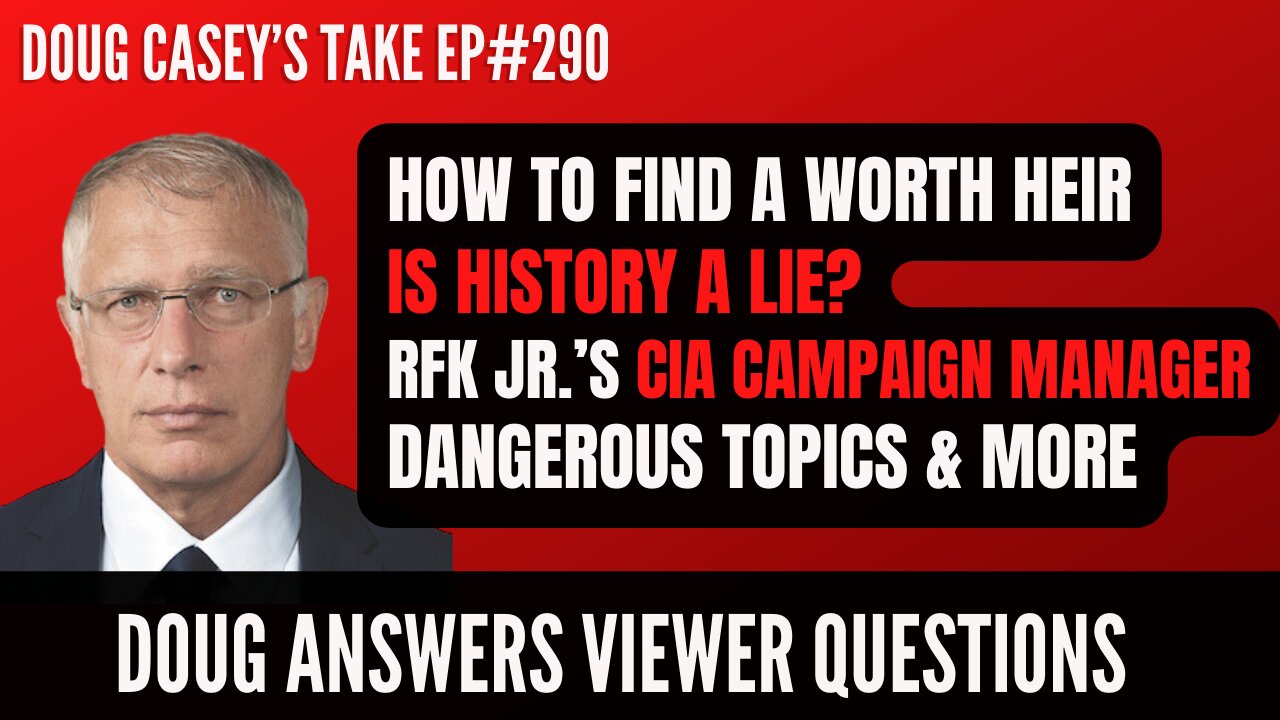Doug Caseys Take [ep#290] Is History a Lie? - How to Find a Worthy Heir - RFK Jr & The CIA