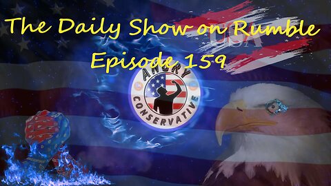 The Daily Show with the Angry Conservative - Episode 159