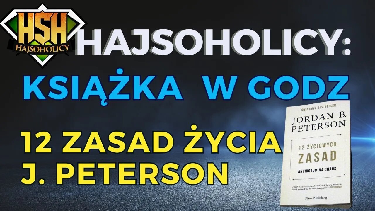 Hajsoholicy - KSIĄŻKA W GODZINĘ ✅ 12 Zasad życia Jordan Peterson - Antidotum na CHAOS