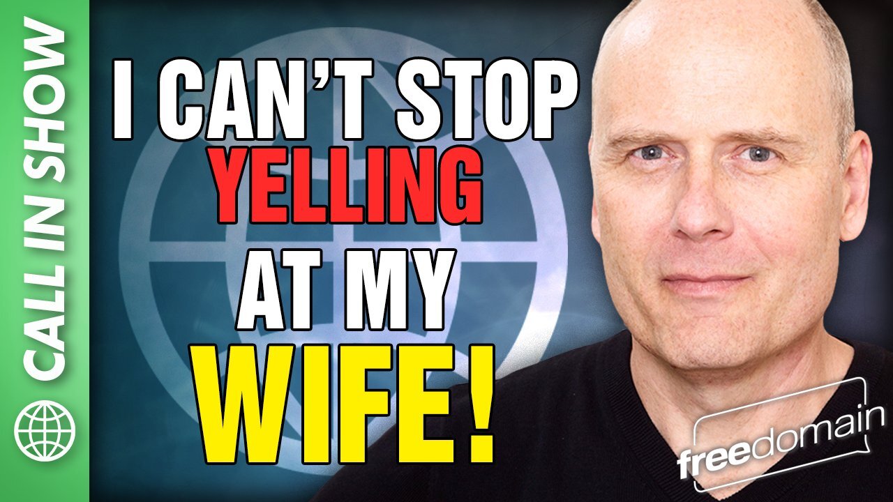 I CANT STOP YELLING AT MY WIFE! Freedomain Call In