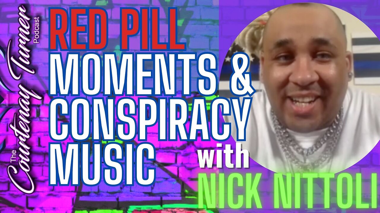 Ep. 320: Red Pill’ Moments & Conspiracy Music w/ Nick Nittoli | The Courtenay Turner Podcast