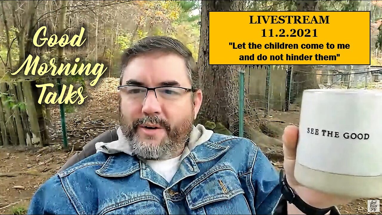 Good Morning Talk on November 2nd, 2021 - Let the children come to me and do not hinder them