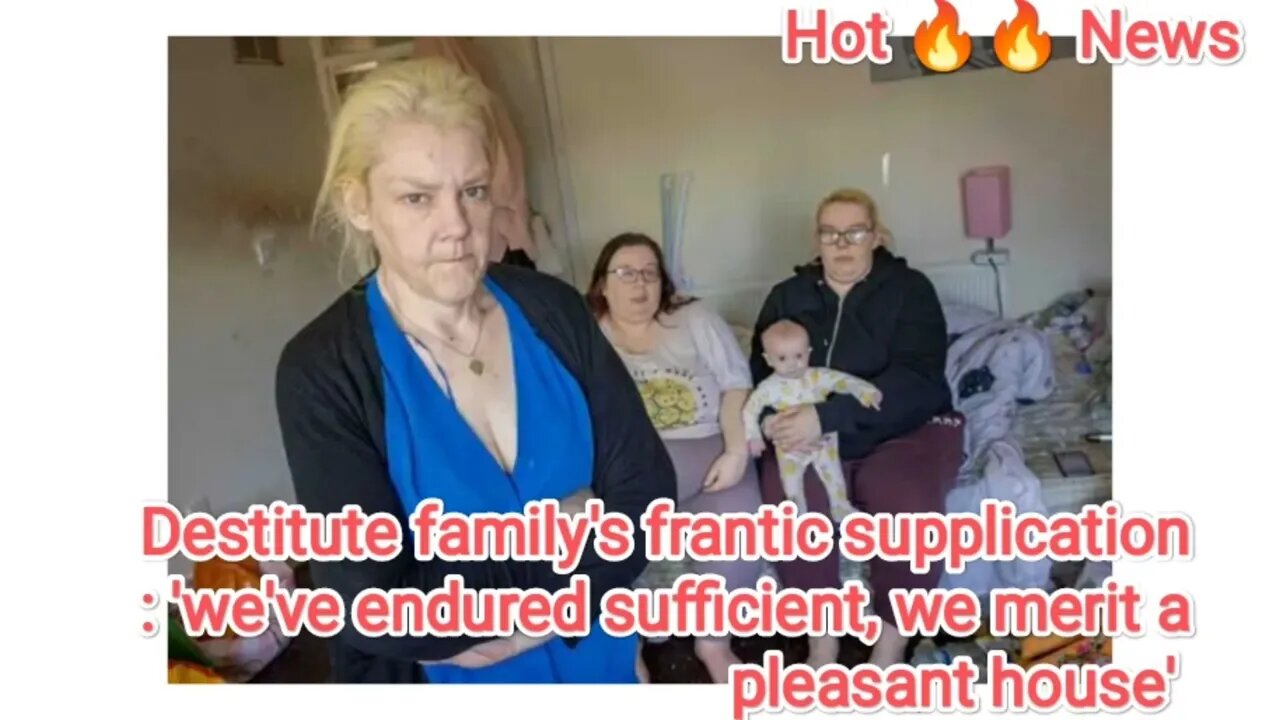 Destitute familys frantic supplication: weve endured sufficient, we merit a pleasant house