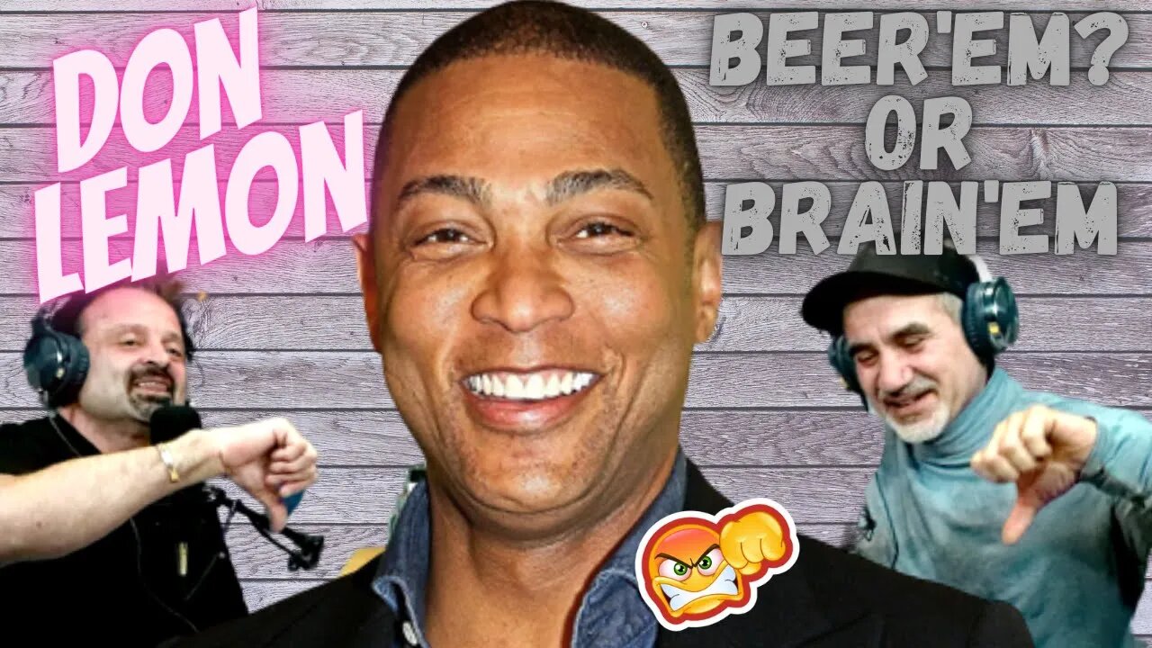 Don Lemon BeerEm or BrainEm? #donlemon #cnn #lemondrops