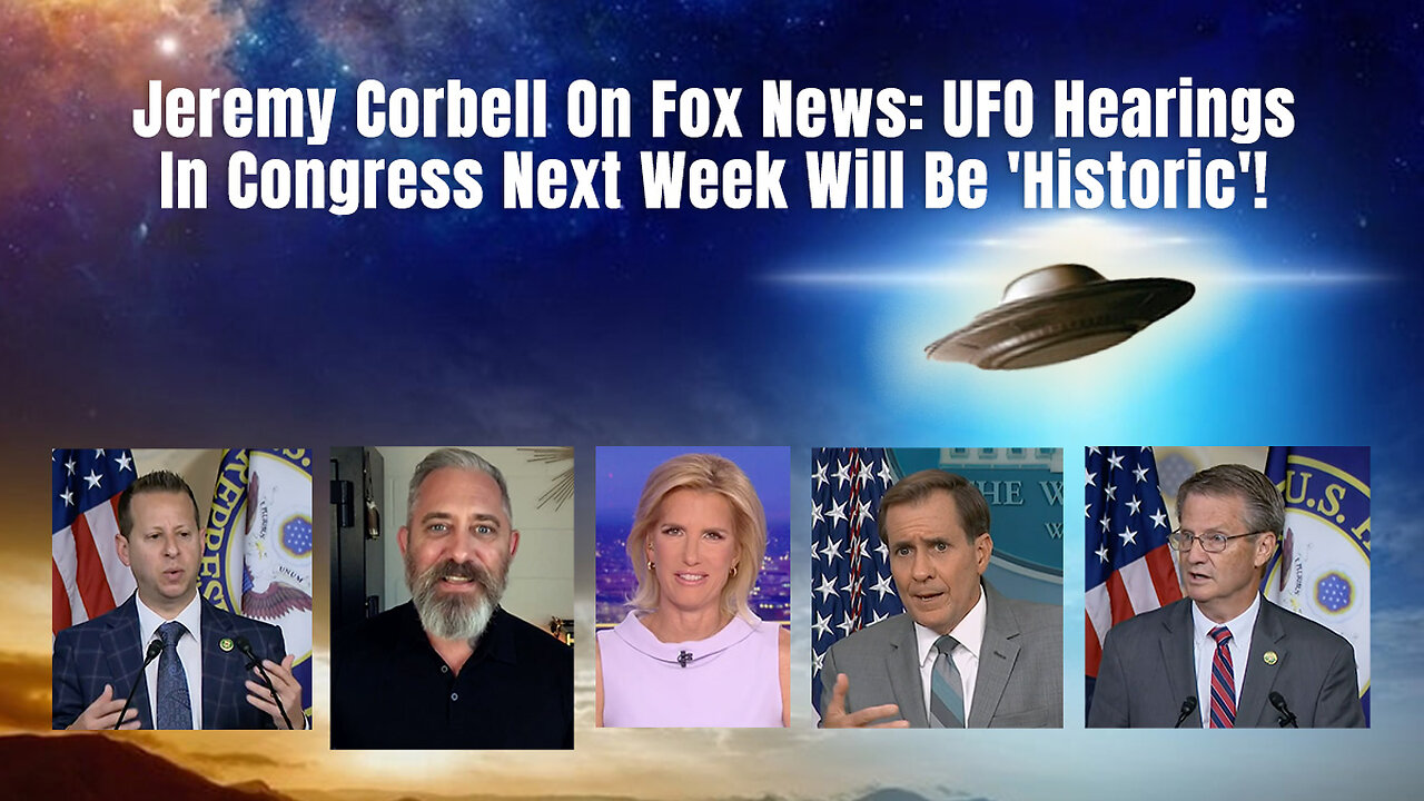 Jeremy Corbell On Fox News: UFO Hearings In Congress Next Week Will Be Historic!