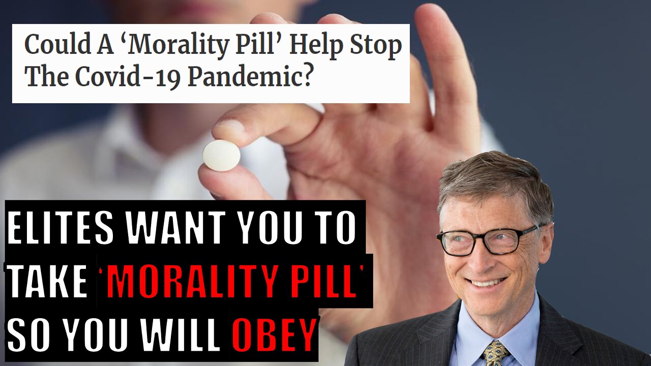 ELITES Want You to Take Morality Pill So You Will OBEY Them