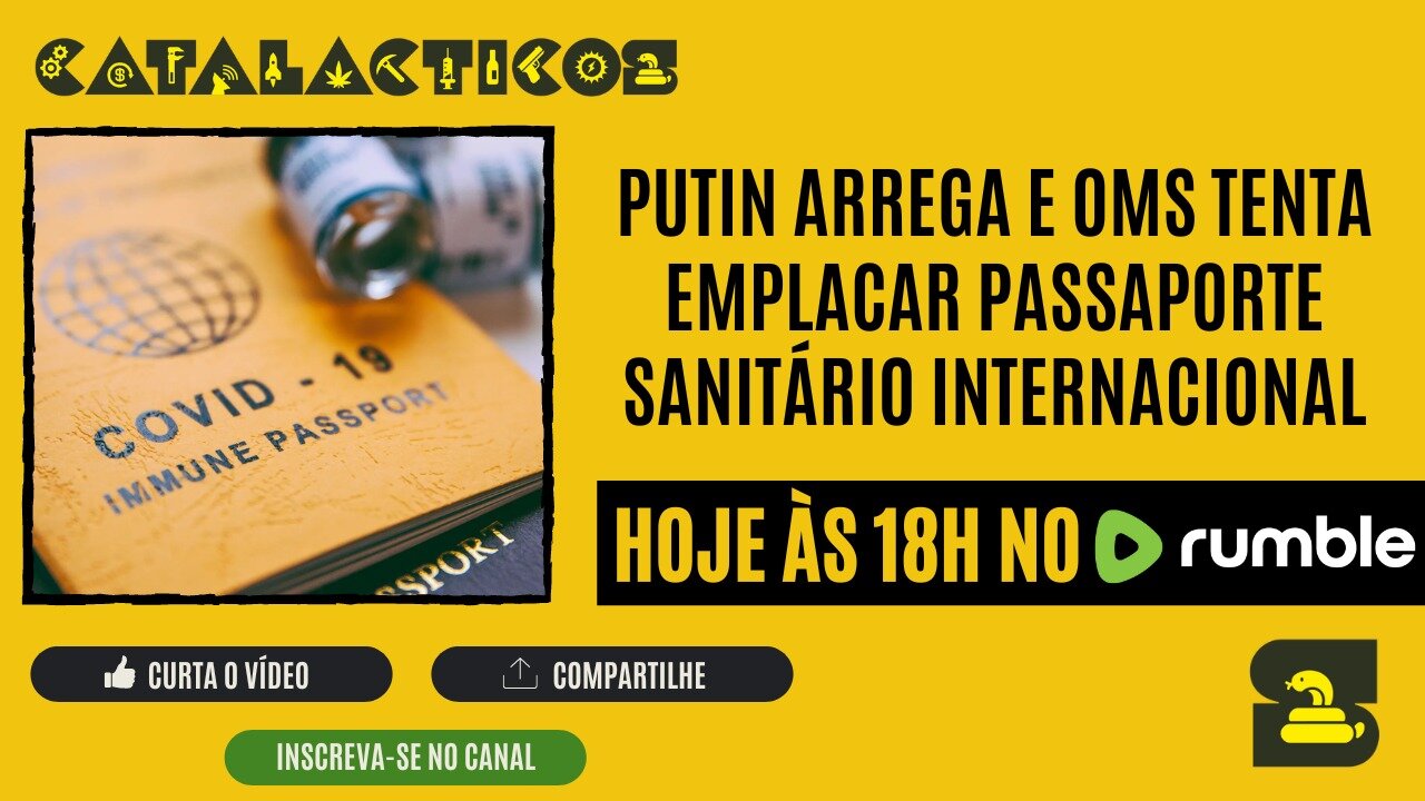 #30 Putin Arrega e OMS Tenta Emplacar Passaporte Sanitário Internacional