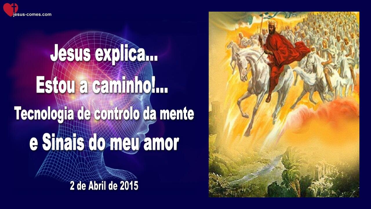 Estou a caminho!… Tecnologia de controlo da mente e Sinais do meu amor ❤️ Letra de Amor de Jesus