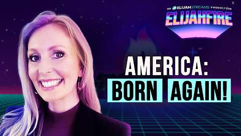 AMERICA: BORN AGAIN! ElijahFire: Ep. 471 – ANDREA HOBART