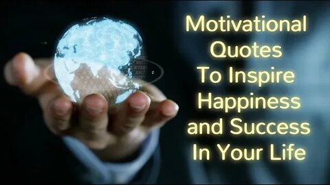 Motivational Quotes To Inspire Happiness & Success In Your Life - A couple of minutes of you time.