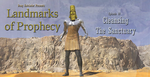 Landmarks of Prophecy ~ Ep10 ~ Cleansing the Sanctuary by Doug Batchelor