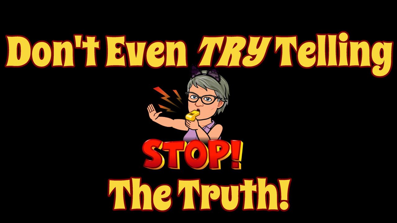 Dont tell the Truth! You Wont Be Thanked!