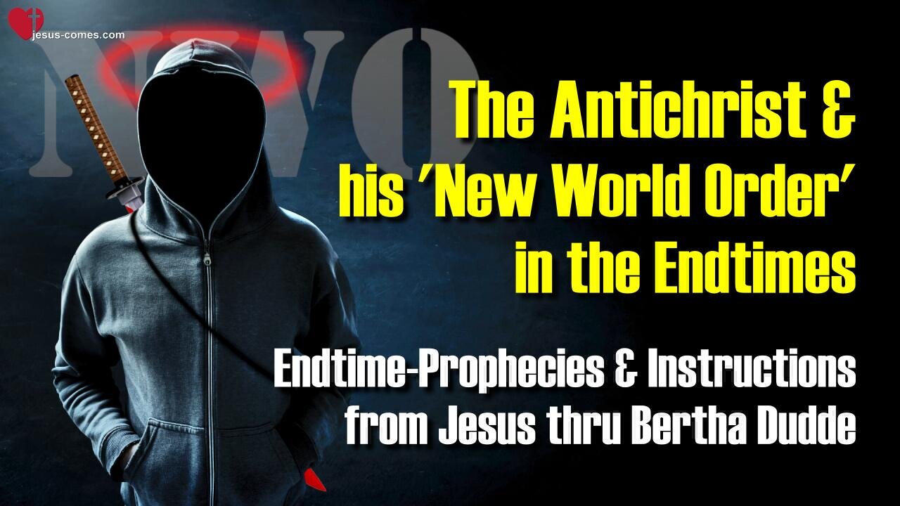 2/4... The Antichrist and The New World Order π Prophecies and Instructions from Jesus through Bertha Dudde