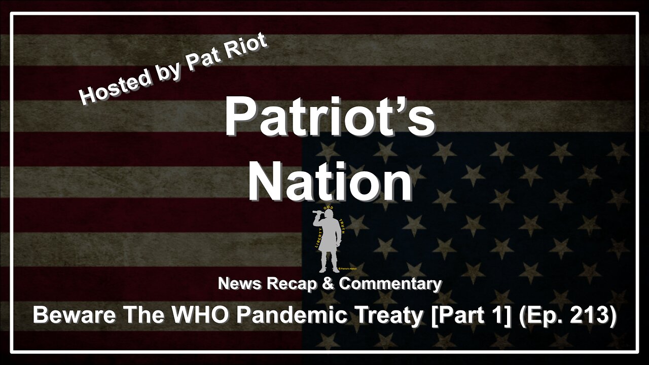 Beware The WHO Pandemic Treaty [Part 1] (Ep. 213) - Patriots Nation