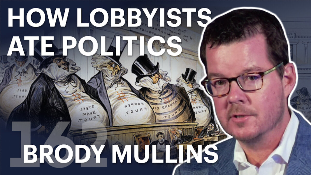 How Lobbyists Ate Politics (ft. Brody Mullins)